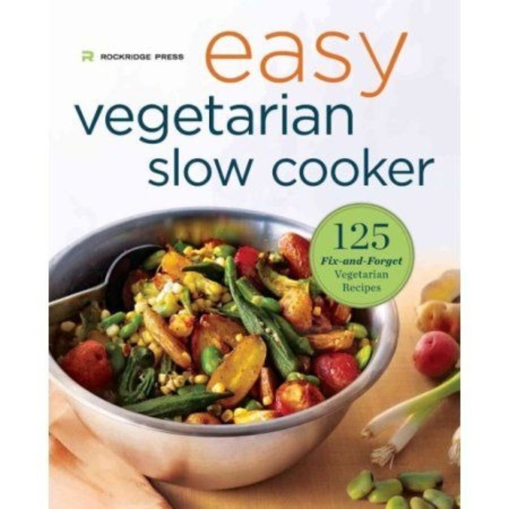 Easy Vegetarian Slow Cooker Cookbook : 125 Fix-and-Forget Vegetarian Recipes Sku